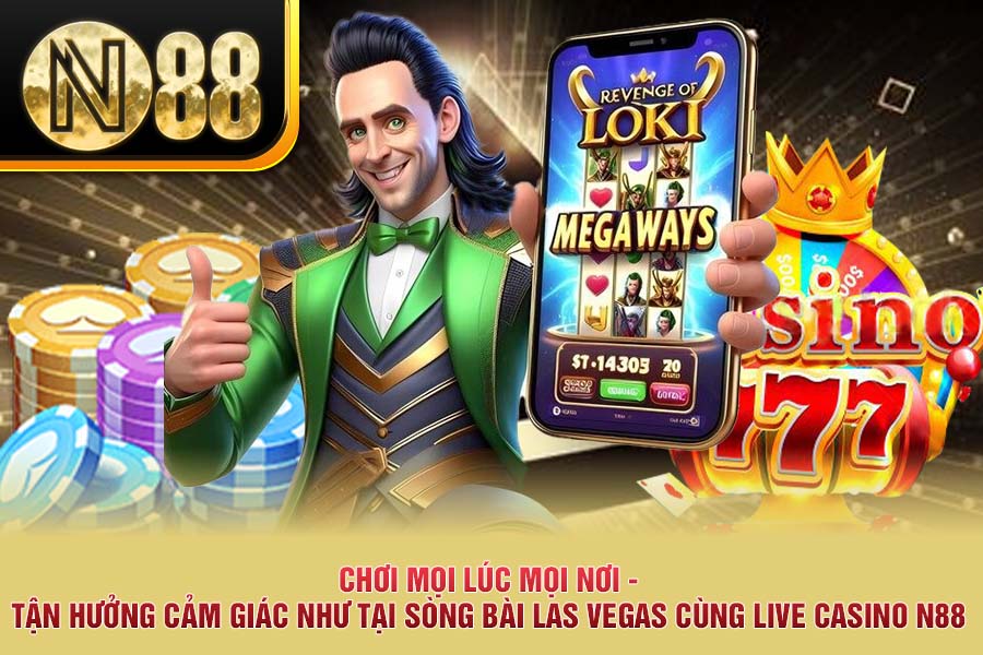 Live Casino N88 – Chơi Mọi Lúc Mọi Nơi, Trải Nghiệm Như Tại Sòng Bài Las Vegas