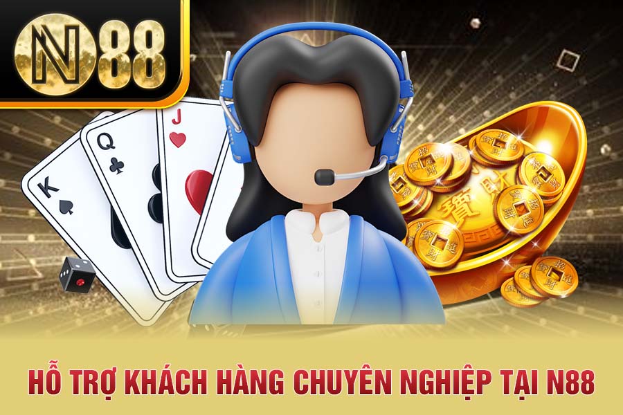 Hỗ trợ khách hàng chuyên nghiệp tại N88