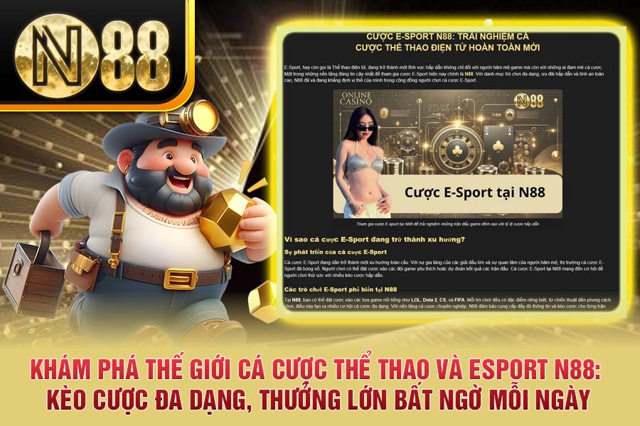 Khám Phá Thế Giới Cá Cược Thể Thao và Esport N88: Kèo Cược Đa Dạng, Thưởng Lớn Bất Ngờ Mỗi Ngày